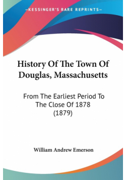 History Of The Town Of Douglas, Massachusetts
