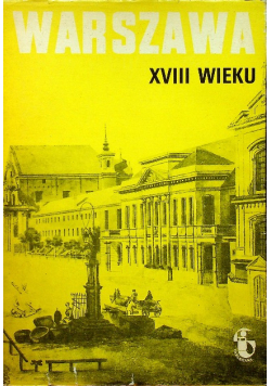 Studia Warszawskie Tom XXIII Warszawa XVIII wieku Zeszyt 3