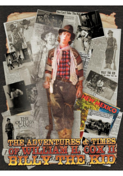 The Adventures and Times of William H. Cox II Billy the Kid