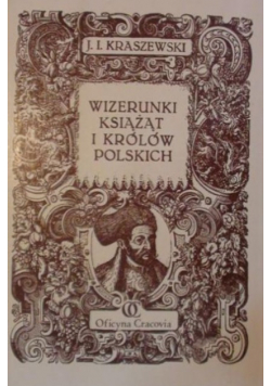 Wizerunki książąt i Królów Polskich reprint z 1888r