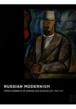 Russian Modernism Cross-Currents of German and Russian art., 1907-1917