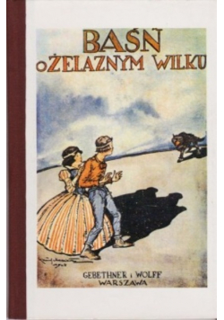 Baśń o żelaznym wilku i pięknym królewiczu reprint z 1928 r