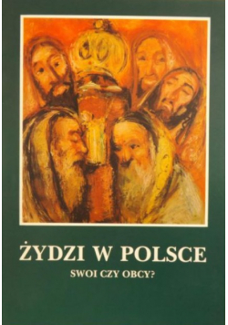 Żydzi w Polsce Swoi czy obcy