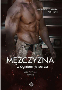 Niepokorni T.2 Mężczyzna z ogniem w sercu