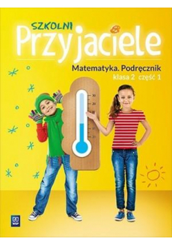 Szkolni przyjaciele. Matematyka. Podręcznik 2/1