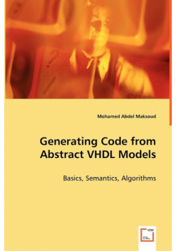 Generating Code from Abstract VHDL Models - Basics, Semantics, Algorithms