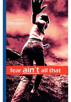 Fear Ain't All That