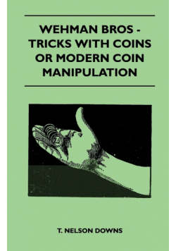 Wehman Bros - Tricks With Coins Or Modern Coin Manipulation