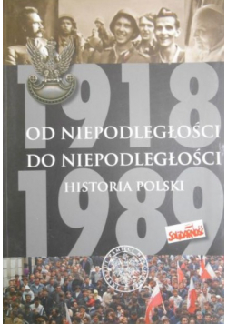 Od niepodległości do niepodległości Historia Polski 1918 - 1989