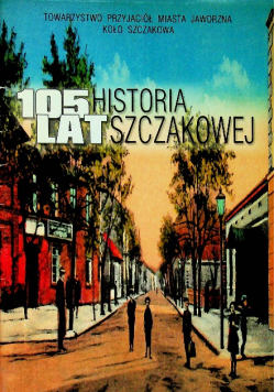 105 lat Historia Szczakowej