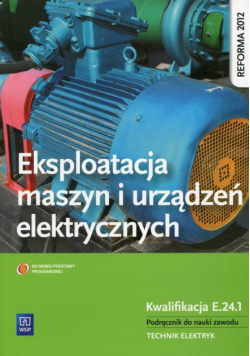 Eksploatacja maszyn i urządzeń elektrycznych Podręcznik do nauki zawodu Kwalifikacja E.24.1