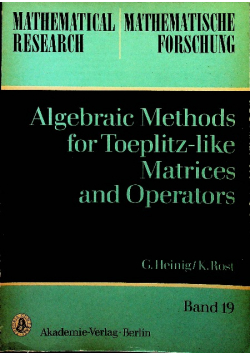Algebraic Methods for Toeplitz like Matrices and Operators