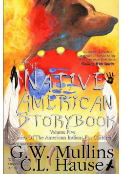 The Native American Story Book Volume Five Stories of the American Indians for Children