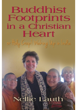 BUDDHIST FOOTPRINTS IN A CHRISTIAN HEART Or Holy Crap! Waking Up In India