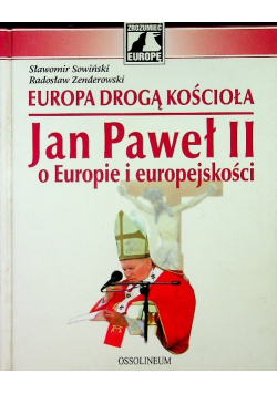 Europa drogą Kościoła Jan Paweł II o Europie i europejskości z CD