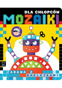 Mozaiki dla chłopców. Zabawa z naklejkami