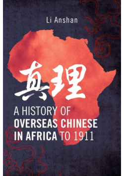 A History of Overseas Chinese in Africa to 1911