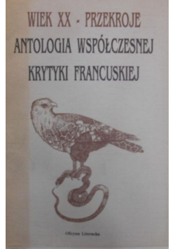 Wiek XX-przekroje. Antologia współczesnej krytyki francuskiej