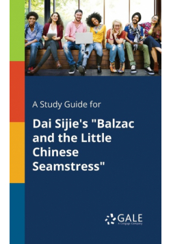 A Study Guide for Dai Sijie's "Balzac and the Little Chinese Seamstress"