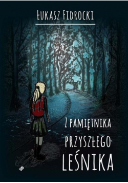 Z pamiętnika przyszłego leśnika