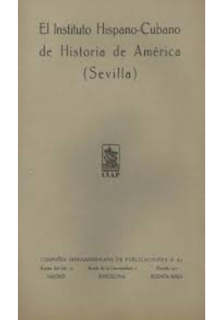 El Instituto Hispano-Cubano de Historia de America Sevilla