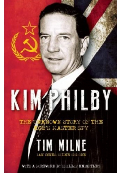 Kim Philby The Unknown Story of the KGB S Master Spy