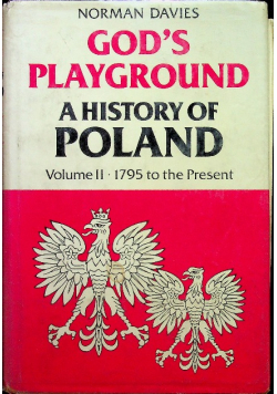 Gods Playground a History of Poland Volume II
