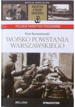 Biblioteka II Wojny Światowej Tom 1 Wojsko Powstania Warszawskiego