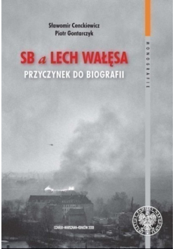 SB a Lech Wałęsa Przyczynek do biografii