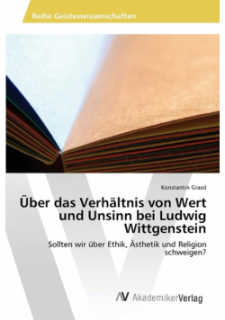 Über das Verhältnis von Wert und Unsinn bei Ludwig Wittgenstein