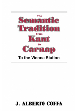 The Semantic Tradition from Kant to Carnap