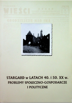 Stargard w latach 40 i 50 XX w Problemy społeczno - gospodarcze i polityczne