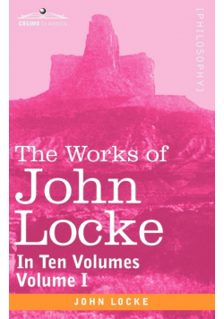 The Works of John Locke, in Ten Volumes - Vol. I
