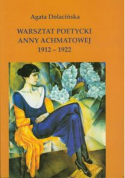 Warsztat poetycki Anny Achmatowej 1912 - 1922