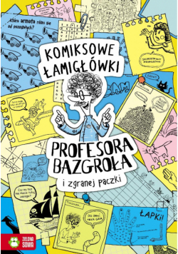 Komiksowe łamigłówki Prof. Bazgroła i zgranej..