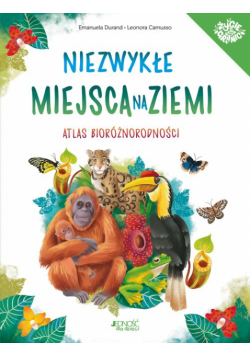 Niezwykłe miejsca na Ziemi Atlas bioróżnorodności