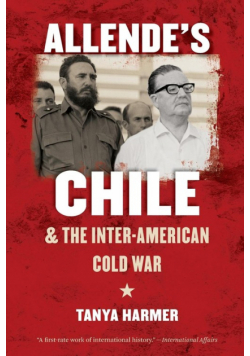 Allende's Chile and the Inter-American Cold War