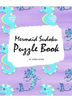 Mermaid Sudoku 9x9 Puzzle Book for Children - Easy Level (8x10 Puzzle Book / Activity Book)