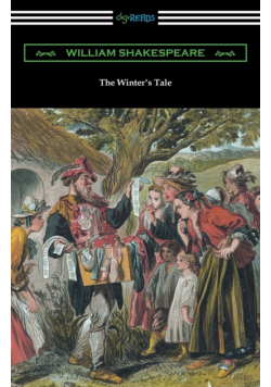 The Winter's Tale (Annotated by Henry N. Hudson with an Introduction by Charles Harold Herford)