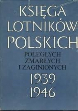 Księga Lotników Polskich Poległych zmarłych i zaginionych 1939-1946