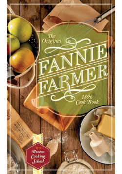 The Original Fannie Farmer 1896 Cookbook