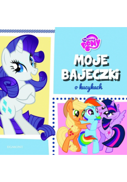Moje bajeczki o kucykach - My Little Pony