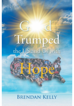 God Trumped the US and Us with Hope