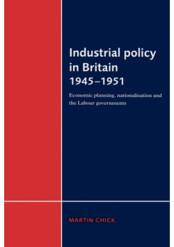 Industrial Policy in Britain 1945 1951