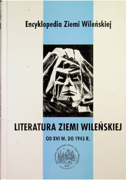 Encyklopedia Ziemi Wileńskiej tom 2 Literatura ziemi wileńskiej od XVI w do 1945 r