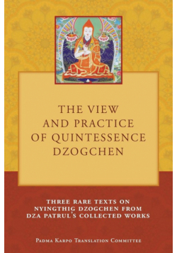 The View and Practice of Quintessence Dzogchen
