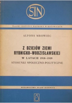 Z dziejów ziemi Rybnicko - Wodzisławskiej w latach 1918 - 1939