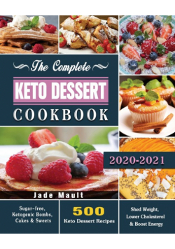 The Complete Keto Dessert Cookbook 2020