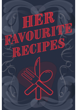 Her Favourite Recipes - Add Your Own Recipe Book