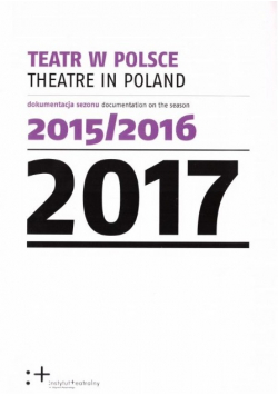 Teatr w Polsce 2017 Dokumentacja sezonu 2015/16